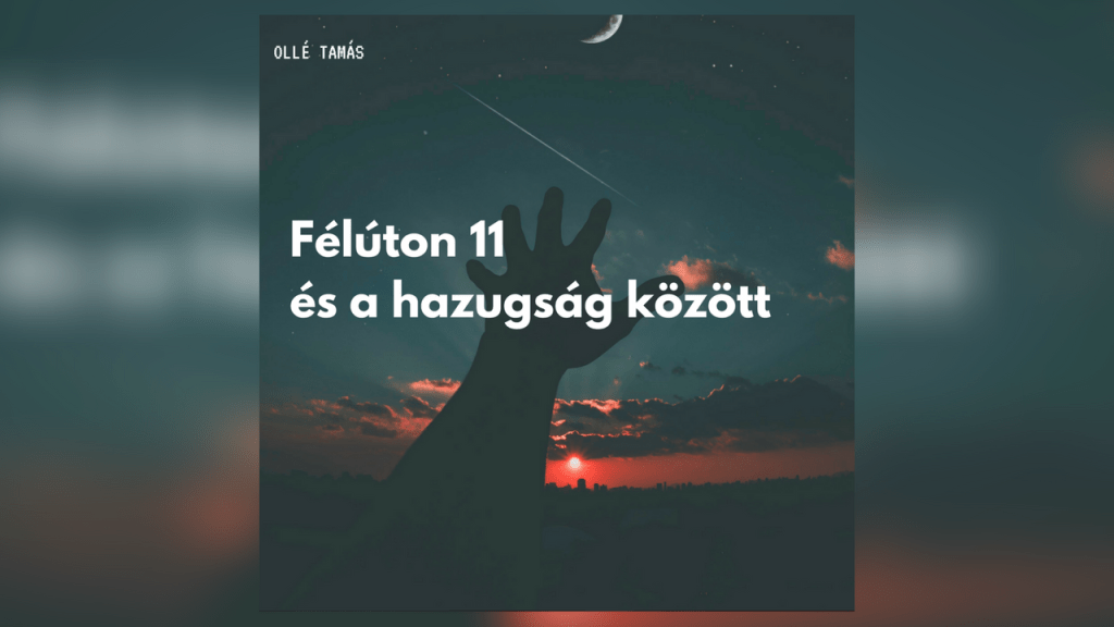 Félúton 11 és a hazugság&nbsp;között