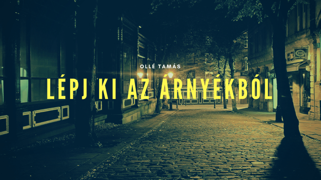 Lépj ki az&nbsp;árnyékból